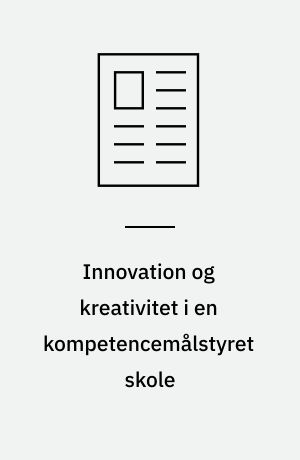 Innovation og kreativitet i en kompetencemålstyret skole