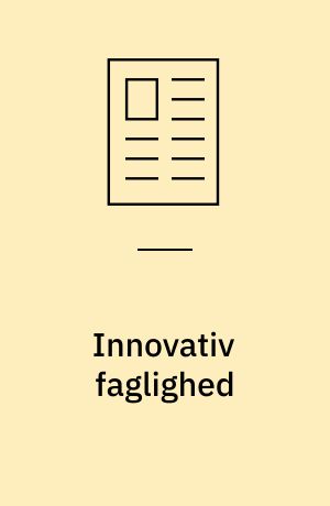 Innovativ faglighed : en introduktion til Otto Scharmers Teori U