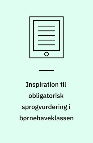 Inspiration til obligatorisk sprogvurdering i børnehaveklassen