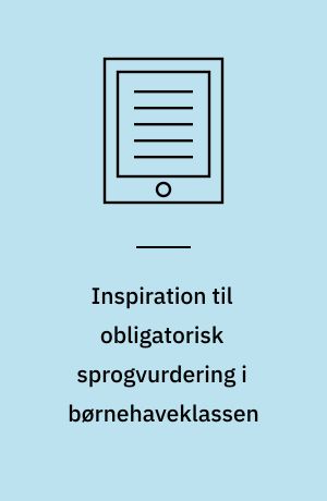 Inspiration til obligatorisk sprogvurdering i børnehaveklassen
