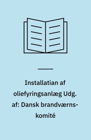 Installatian af oliefyringsanlæg Udg. af: Dansk brandværns-komité