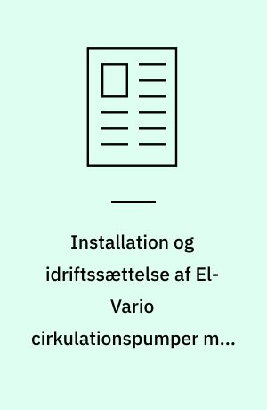 Installation og idriftssættelse af El-Vario cirkulationspumper med »våd« motor