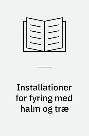 Installationer for fyring med halm og træ