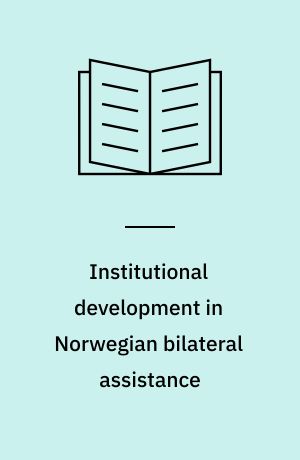 Institutional development in Norwegian bilateral assistance