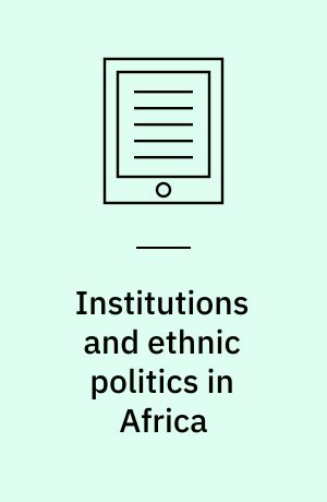 Institutions and ethnic politics in Africa
