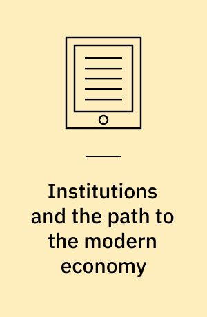 Institutions and the path to the modern economy : lessons from medieval trade