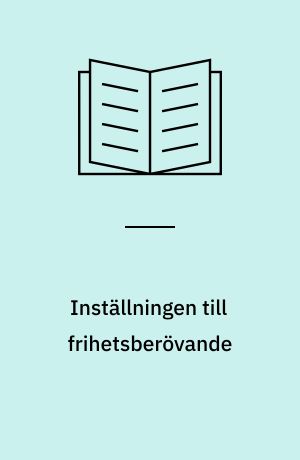 Inställningen till frihetsberövande : en undersökning av tjänstemannaattityder på social- och hälsovårdsrättens område