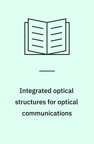 Integrated optical structures for optical communications