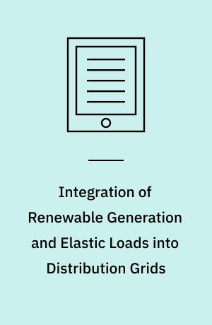 Integration of Renewable Generation and Elastic Loads into Distribution Grids