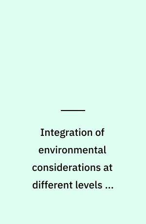 Integration of environmental considerations at different levels of decision making