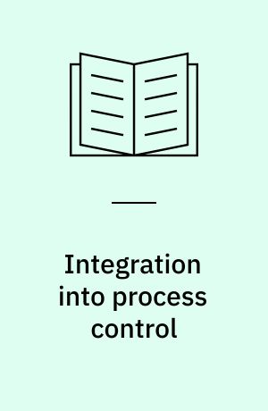 Integration into process control : Fourth European Symposium on Near Infrared (NIR) Spectroscopy : 10th-12th May 2000 Scanticon Comwell, Kolding, Denmark