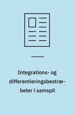 Integrations- og differentieringsbestræbeler i samspil