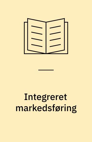 Integreret markedsføring : succes gennem samspil