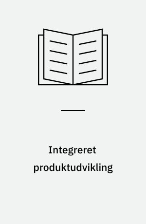 Integreret produktudvikling : design management kompendium