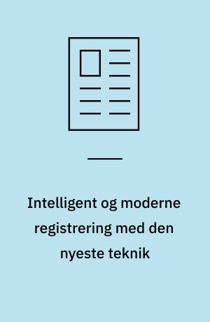 Intelligent og moderne registrering med den nyeste teknik