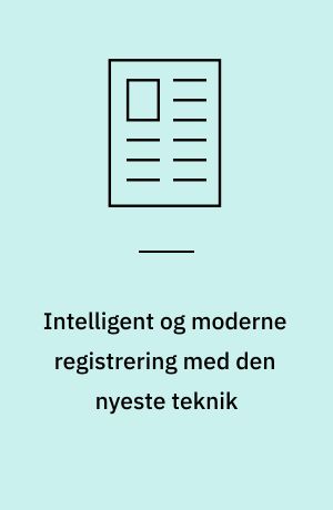Intelligent og moderne registrering med den nyeste teknik