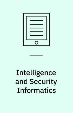 Intelligence and Security Informatics : IEEE International Conference on Intelligence and Security Informatics, ISI 2005, Atlanta, GA, USA, May 19-20, 2005, Proceedings