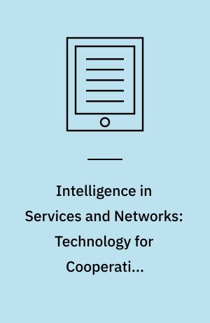 Intelligence in Services and Networks: Technology for Cooperative Competition : Fourth International Conference on Intelligence in Services and Networks: IS&N'97, Cernobbio, Italy, May 27-29, 1997, Proceedings