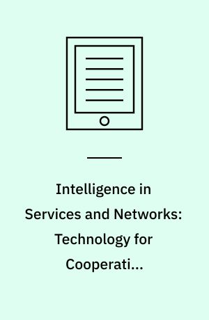 Intelligence in Services and Networks: Technology for Cooperative Competition : Fourth International Conference on Intelligence in Services and Networks: IS&N'97, Cernobbio, Italy, May 27-29, 1997, Proceedings