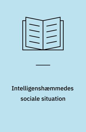Intelligenshæmmedes sociale situation : foreløbige resultater af en efterundersøgelse af åndssvageforsorgens klientel