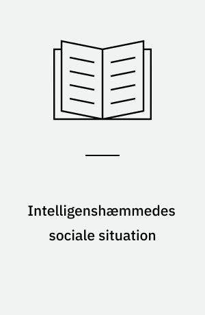 Intelligenshæmmedes sociale situation : foreløbige resultater af en efterundersøgelse af åndssvageforsorgens klientel