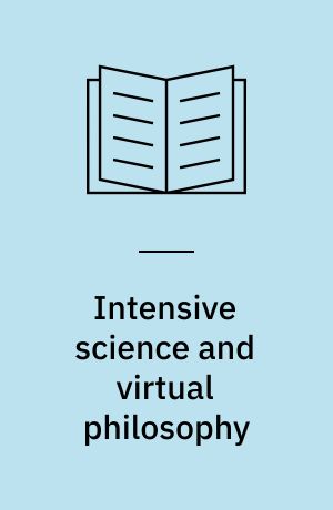 Intensive science and virtual philosophy