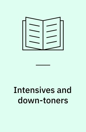 Intensives and down-toners : a study in English adverbs