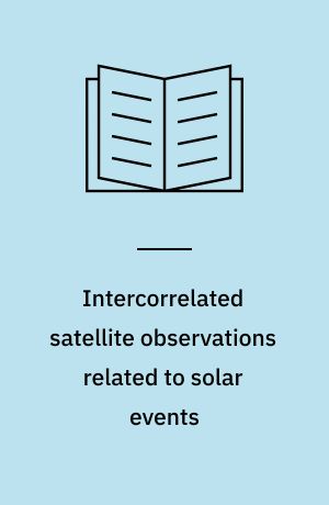 Intercorrelated satellite observations related to solar events : proceedings of the third ESLAB/ESRIN symposium held in Noordwijk, The Netherlands, September 16-19, 1969