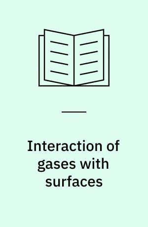 Interaction of gases with surfaces : Detailed description of elementary processes and kinetics
