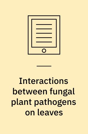 Interactions between fungal plant pathogens on leaves : especially simultaneous development of Rhynchosporium secalis and Drechslera teres on barley