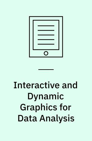 Interactive and Dynamic Graphics for Data Analysis : With R and GGobi