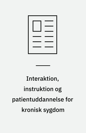 Interaktion, instruktion og patientuddannelse for kronisk sygdom