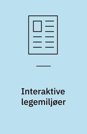 Interaktive legemiljøer : et nyt fænomen og med hvilket potentiale?