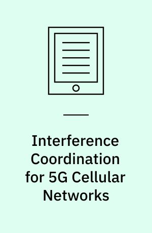 Interference Coordination for 5G Cellular Networks