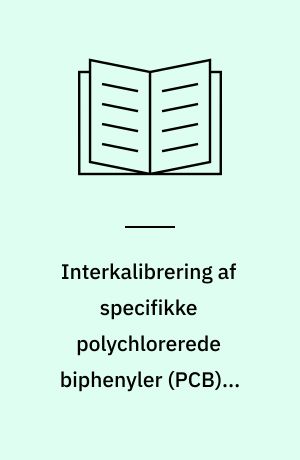 Interkalibrering af specifikke polychlorerede biphenyler (PCB) i marine medier, del 2 : ICES/IOC/OSPARCOM