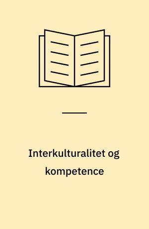Interkulturalitet og kompetence : kulturformidling på højere uddannelse
