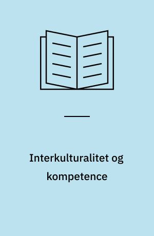 Interkulturalitet og kompetence : kulturformidling på højere uddannelse