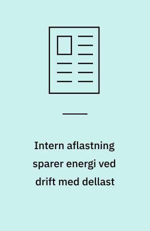 Intern aflastning sparer energi ved drift med dellast : indbygget specialventil i stedet for drøvling af indsugningen
