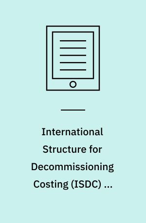 International Structure for Decommissioning Costing (ISDC) of Nuclear Installations