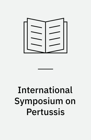 International Symposium on Pertussis : proceedings of a conference sponsored by Bureau of Biologics, FDA ... et al., November 1-3, 1978 National Institutes of Health, Bethesda, Md.