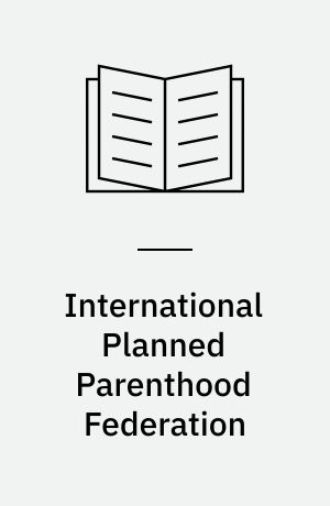 International Planned Parenthood Federation : proceedings of the 2. conference of the region for Europe, Near East and Africa : the Hague, 11-17 May, 1960 : psychological and social aspects of family planning
