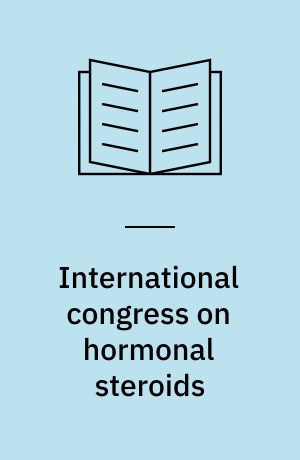 International congress on hormonal steroids : Milan, Italy, May 14-19, 1962 : abstracts of papers presented