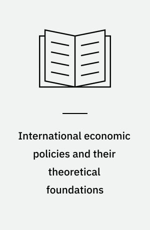 International economic policies and their theoretical foundations : a sourcebook