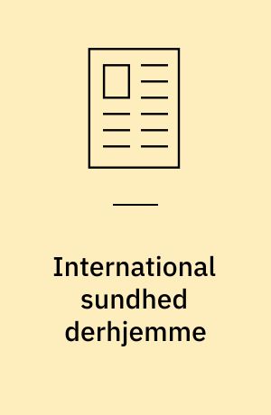 International sundhed derhjemme : at tage erfaringen med hjem