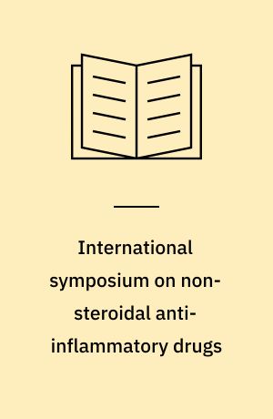 International symposium on non-steroidal anti-inflammatory drugs : 8-10 September 1964, Milan : sponsored by the European Society of Biochemical Pharmacology : organized by Istituto di Ricerche Farmacologiche "Mario Negri", Milan