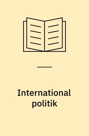 International politik : teorier og tilgangsvinkler