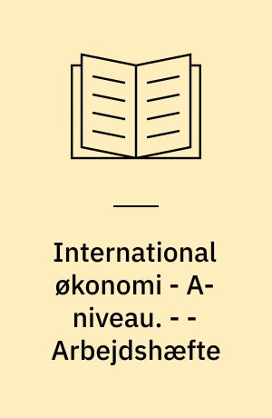 International økonomi - A-niveau. - - Arbejdshæfte
