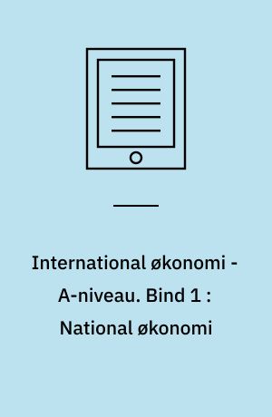 International økonomi - A-niveau. Bind 1 : National økonomi