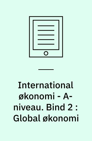 International økonomi - A-niveau. Bind 2 : Global økonomi
