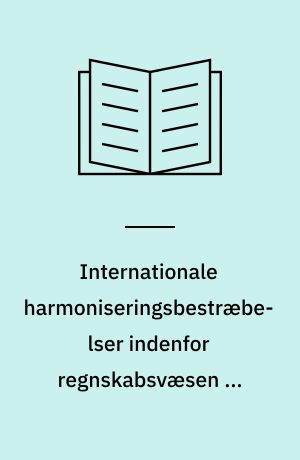 Internationale harmoniseringsbestræbelser indenfor regnskabsvæsen og revision